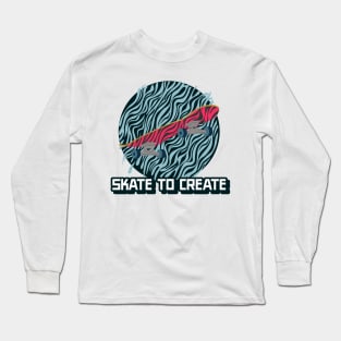 Skate to Create Skating Long Sleeve T-Shirt